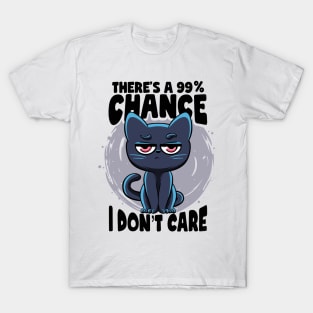 There's a 99% Chance I Don't Care Cat Irony And Sarcasm T-Shirt